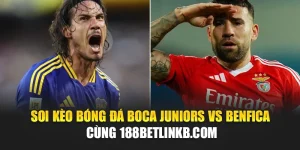 Soi Kèo Bóng Đá Boca Juniors Vs Benfica Cùng camploup.com